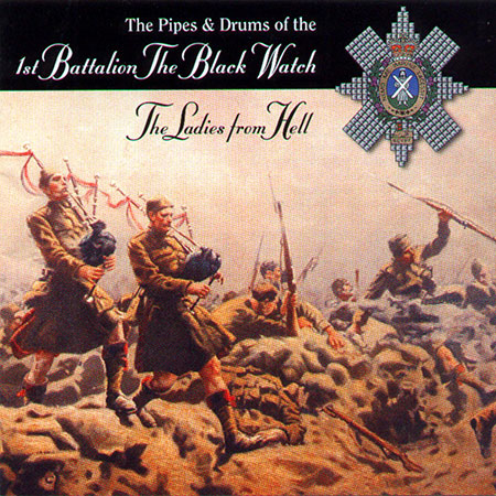cover image for The Pipes & Drums 1st Battalion The Black Watch - The Ladies From Hell