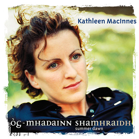 Kathleen MacInnes - Og Mhadainn Shamhraidh (Summer Dawn)