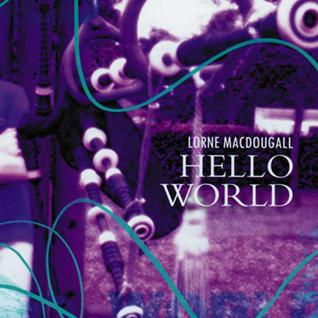 cover image for Lorne MacDougall - Hello World