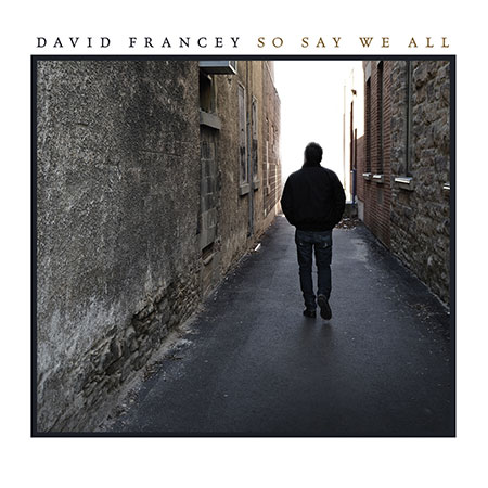 cover image for David Francey - So Say We All