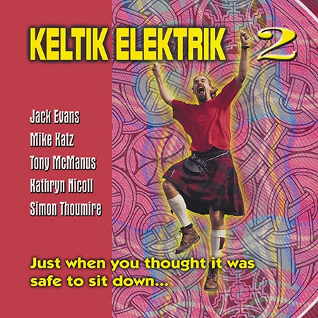 cover image for Keltik Elektrik - Just When You Thought It Was Safe To Sit Down